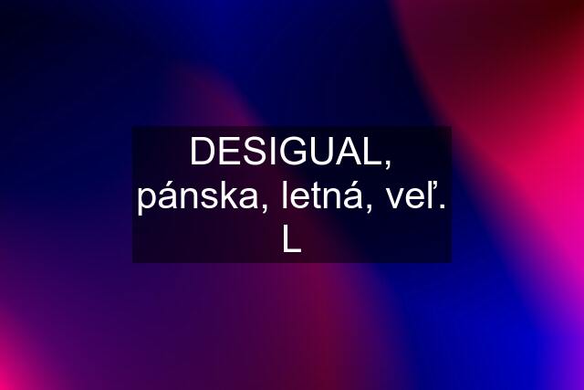 DESIGUAL, pánska, letná, veľ. L