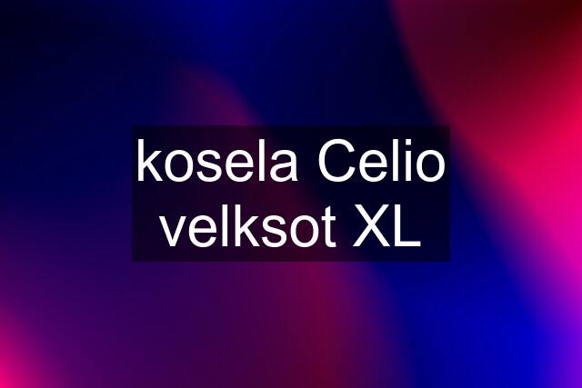 kosela Celio velksot XL