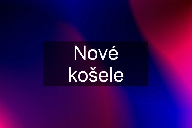 Nové košele