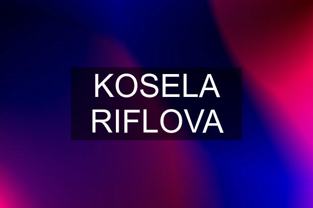 KOSELA RIFLOVA