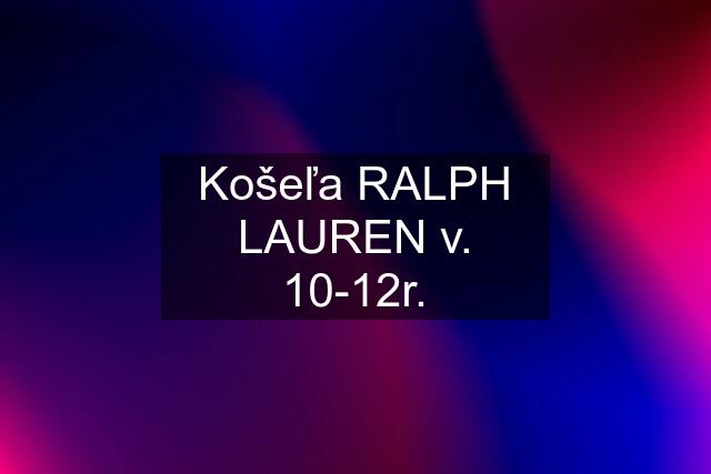 Košeľa RALPH LAUREN v. 10-12r.