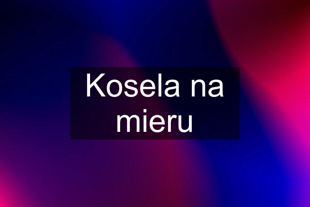 Kosela na mieru