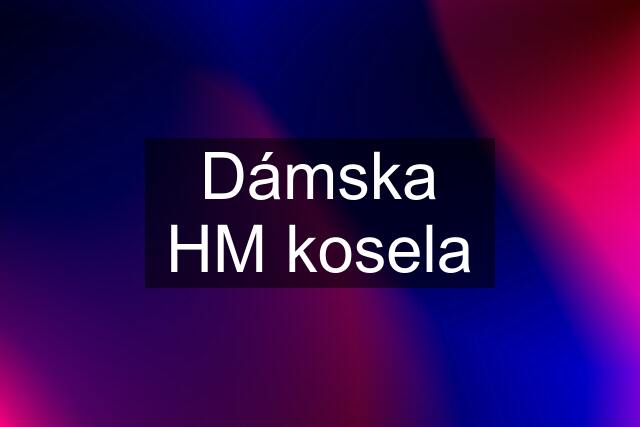 Dámska HM kosela