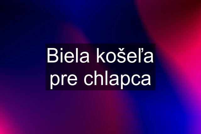 Biela košeľa pre chlapca