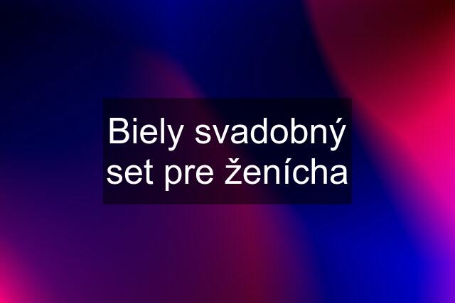 Biely svadobný set pre ženícha