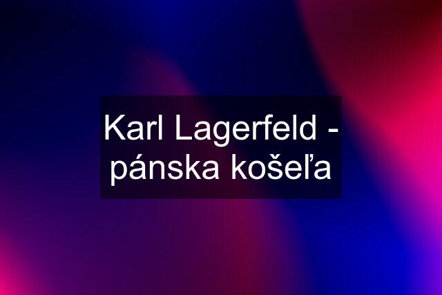 Karl Lagerfeld - pánska košeľa