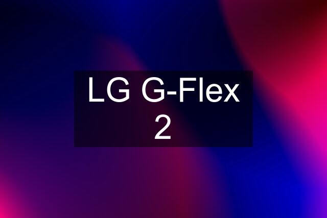 LG G-Flex 2