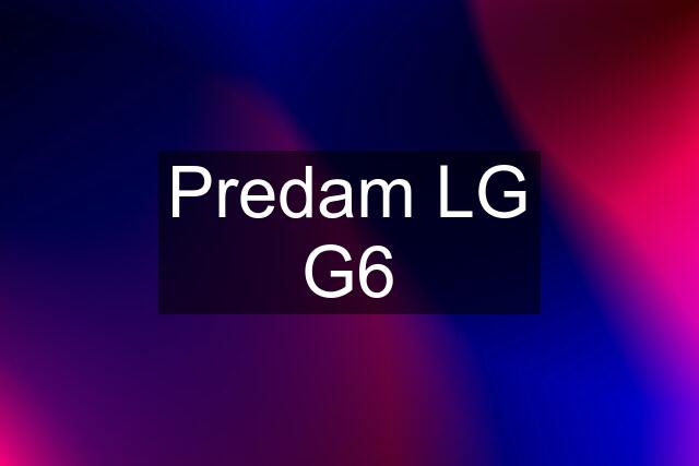 Predam LG G6