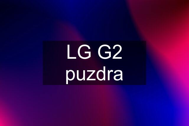 LG G2 puzdra