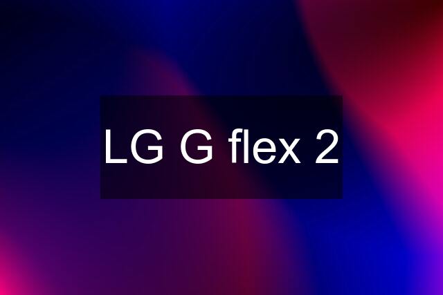 LG G flex 2