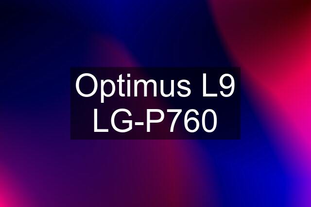 Optimus L9 LG-P760