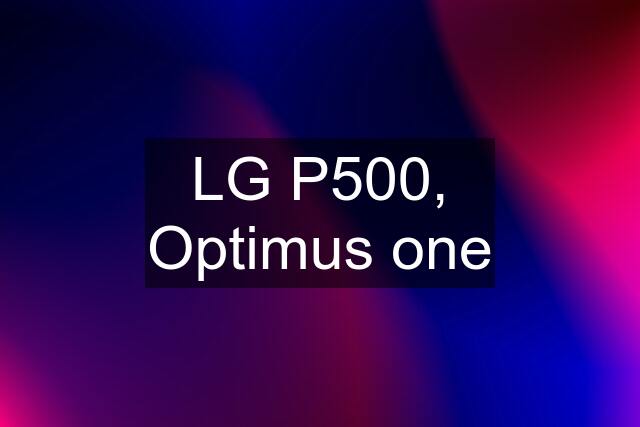 LG P500, Optimus one