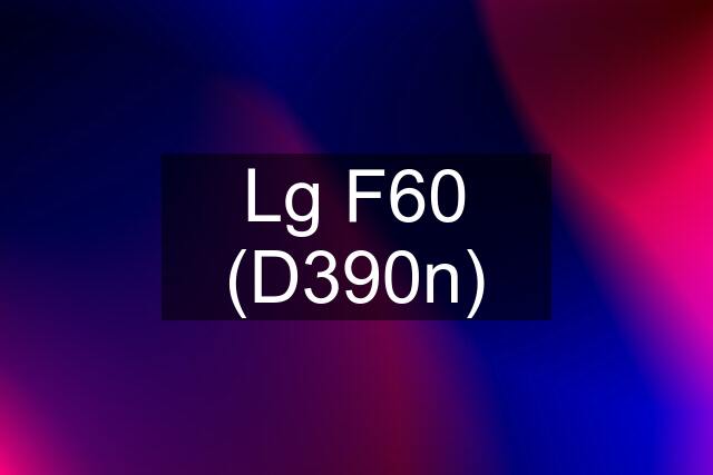Lg F60 (D390n)