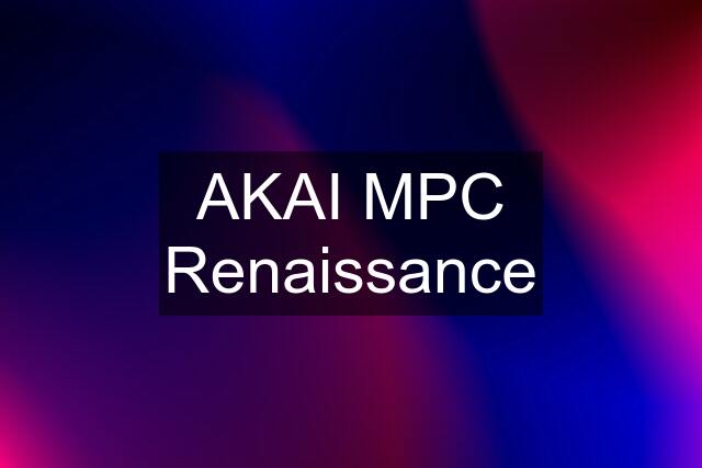 AKAI MPC Renaissance
