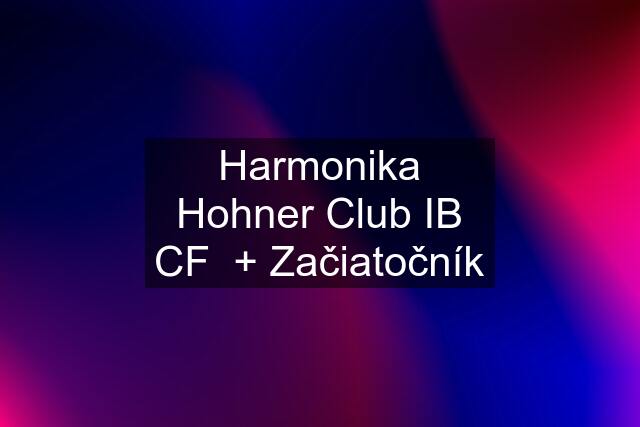 Harmonika Hohner Club IB CF  + Začiatočník
