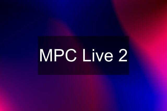MPC Live 2