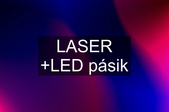 LASER +LED pásik