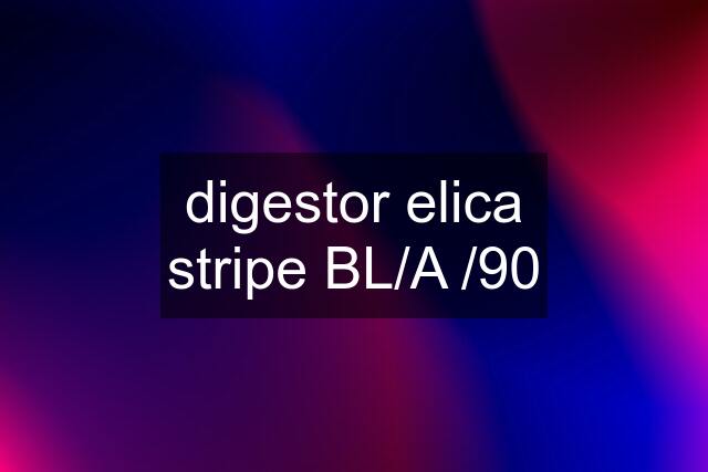 digestor elica stripe BL/A /90