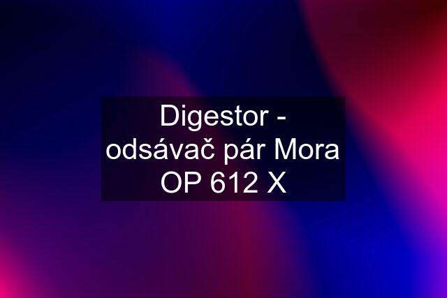 Digestor - odsávač pár Mora OP 612 X