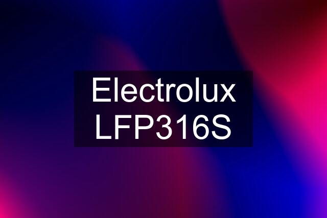 Electrolux LFP316S