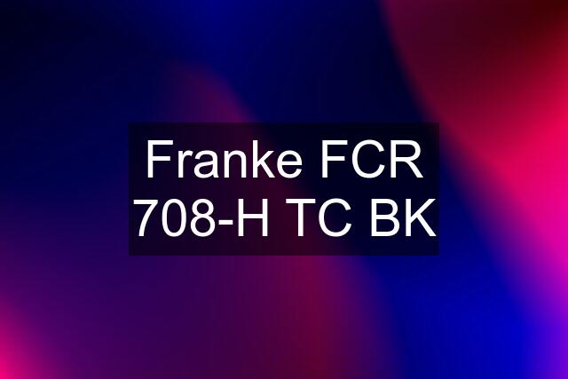 Franke FCR 708-H TC BK