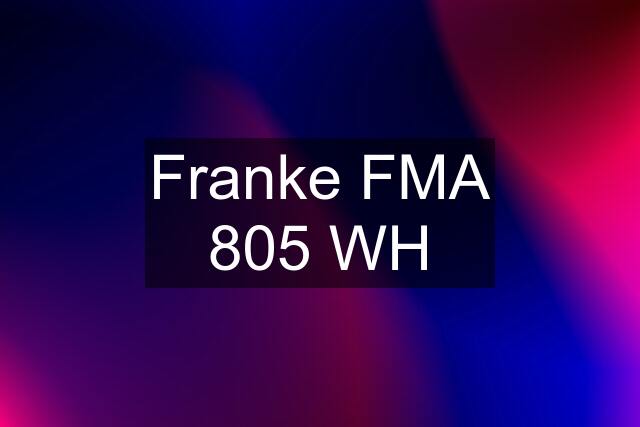 Franke FMA 805 WH