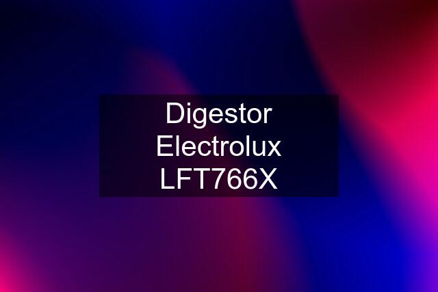 Digestor Electrolux LFT766X