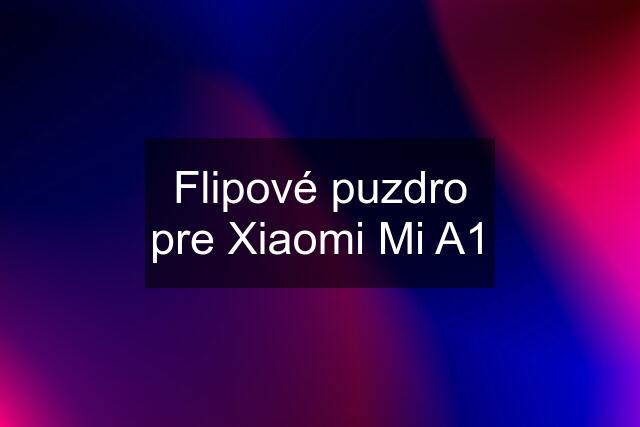 Flipové puzdro pre Xiaomi Mi A1
