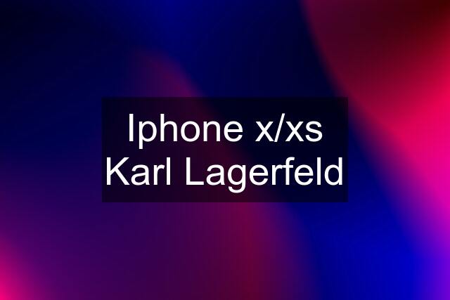 Iphone x/xs Karl Lagerfeld