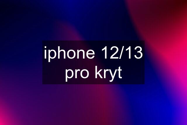 iphone 12/13 pro kryt