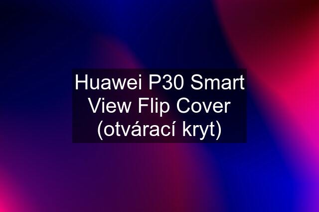 Huawei P30 Smart View Flip Cover (otvárací kryt)