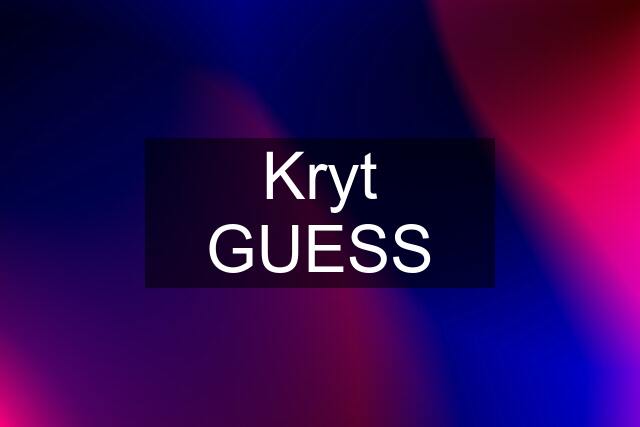 Kryt GUESS