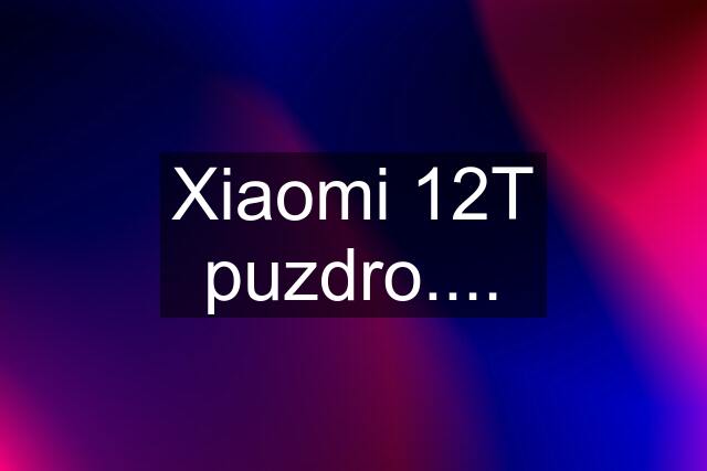 Xiaomi 12T puzdro....