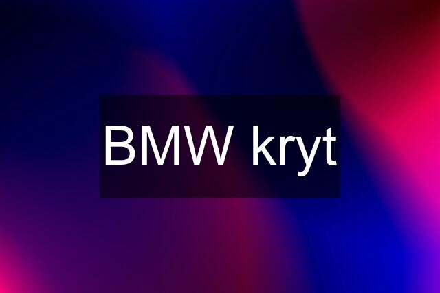 BMW kryt