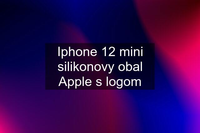 Iphone 12 mini silikonovy obal Apple s logom