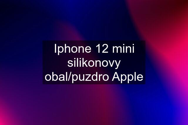 Iphone 12 mini silikonovy obal/puzdro Apple