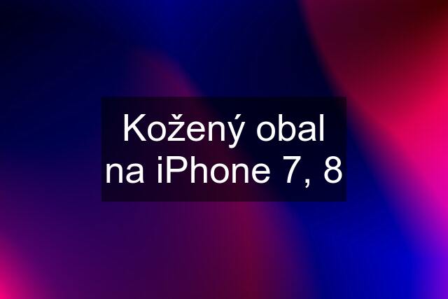 Kožený obal na iPhone 7, 8