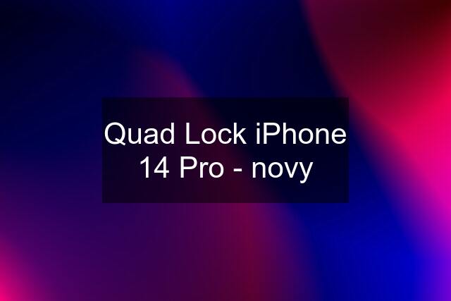 Quad Lock iPhone 14 Pro - novy