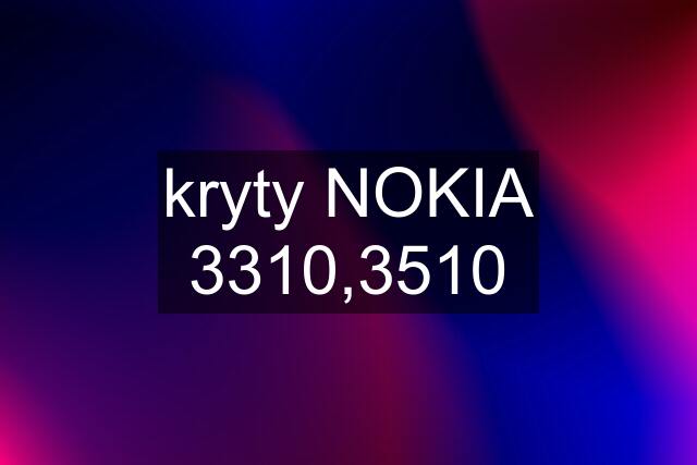 kryty NOKIA 3310,3510