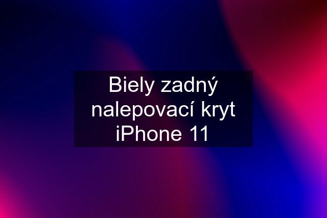 Biely zadný nalepovací kryt iPhone 11