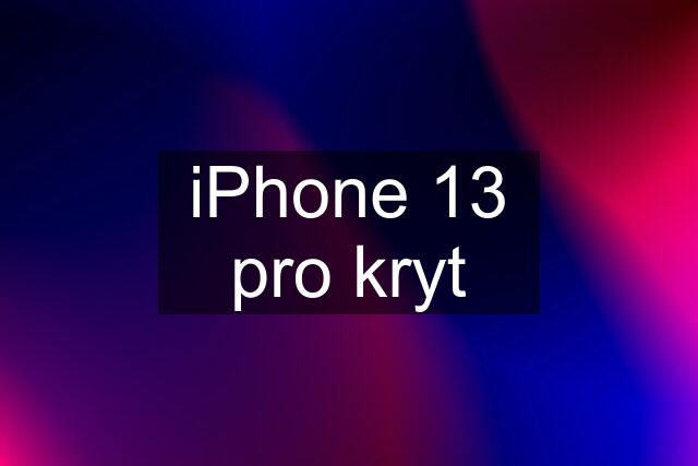 iPhone 13 pro kryt