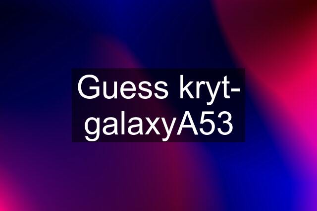 Guess kryt- galaxyA53