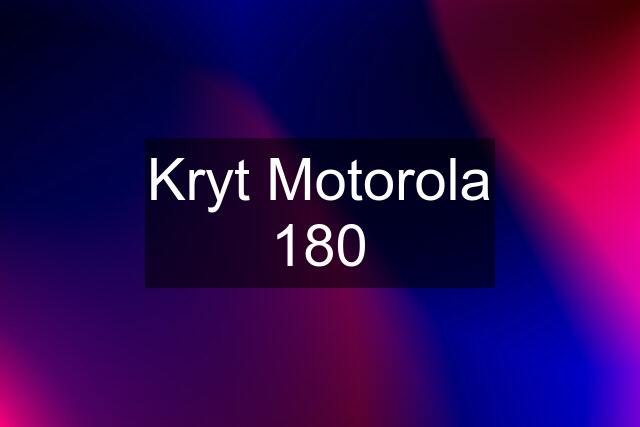 Kryt Motorola 180