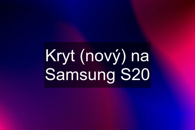 Kryt (nový) na Samsung S20