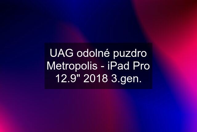 UAG odolné puzdro Metropolis - iPad Pro 12.9" 2018 3.gen.