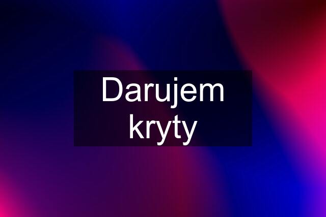 Darujem kryty