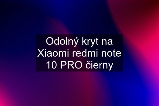 Odolný kryt na Xiaomi redmi note 10 PRO čierny