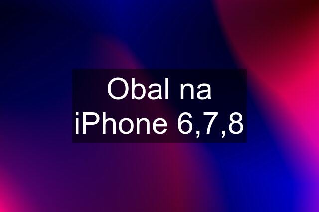 Obal na iPhone 6,7,8