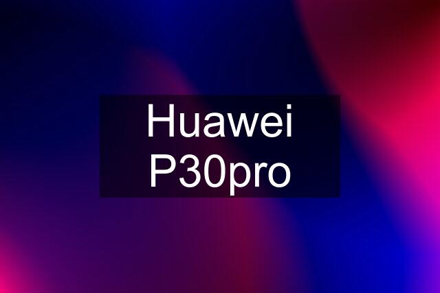 Huawei P30pro