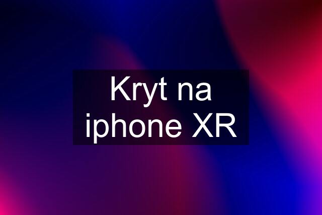 Kryt na iphone XR